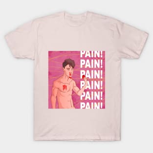 Pain, Pain! T-Shirt